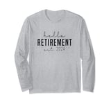 Hello retirement est 2024 - A Retiree To be dad mom coworker Long Sleeve T-Shirt