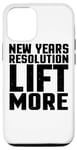iPhone 12/12 Pro New Years Resolution Lift More - Funny Workout Case