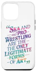 iPhone 15 Pro Max Ska And Pro Wrestling Are The Only Legitimate Forms Of Art Case