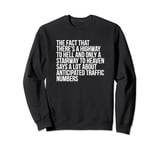 Funny Quote There's Highway To Hell And Stairway To Heaven Sweatshirt