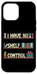 Coque pour iPhone 12 Pro Max I Have No Shelf Control Funny Book Fan Read Books