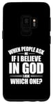Galaxy S9 When People Ask Me If I Believe In God, I Ask, 'Which One?' Case