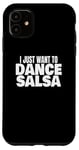 Coque pour iPhone 11 Danse de salsa Danseuse de salsa latine Je veux juste danser la salsa