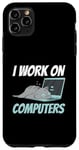 iPhone 11 Pro Max I Work On Computers Smart Tech Kitty Cat Feline Lover Humor Case