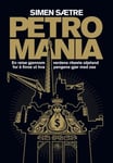 Simen Sætre - Petromania en reise gjennom verdens rikeste oljeland for å finne ut hva pengene gjør med oss Bok