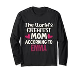 The World's Greatest Mom According To Emma Mother's Day Long Sleeve T-Shirt