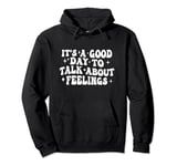 it's a good day to talk a bout feelings groovy mental health Pullover Hoodie