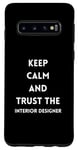 Coque pour Galaxy S10 Citation de motivation Keep Calm and Trust the Interior Designer