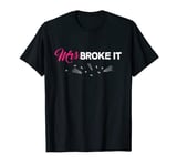 Mrs. Broke it shirt for Handyman's wife T-Shirt