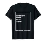 Original Squad Matthew Mark Luke John Gospel Scripture Shirt T-Shirt