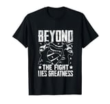 Beyond the Fight Lies Greatness Muay Thai T-Shirt