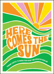 Summersdale Publishers - Here Comes the Sun Radiant Quotes to Warm Your Heart and Brighten Day Bok