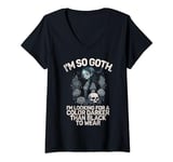 Womens Im so Goth im Looking for a Color Darker than Black Goth V-Neck T-Shirt