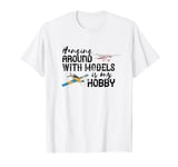RC Plane Hanging Around With Models Airplane RC Pilot Model T-Shirt