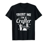 Funny Classic Trust Me I'm A Crafter T-Shirt