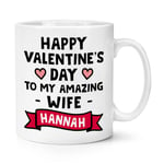 Personalised Happy Valentine's Day To My Amazing Wife 10oz Mug Cup Love