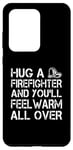 Galaxy S20 Ultra Firefighter Funny - Hug A Firefighter And Feel Warm Case