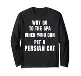 Why go to the spa when you can pet a Persian Cat Long Sleeve T-Shirt