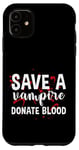 Coque pour iPhone 11 Save A Vampire, Donate Blood ---