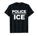ICE POLICE US IMMIGRATION AND CUSTOMS ENFORCEMENT AGENT T-Shirt