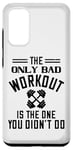 Coque pour Galaxy S20 The Only Bad Workout Is The One That Didn't Do - Drôle