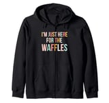 I'm just here for the waffles funny breakfast fan foodie Zip Hoodie