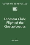 Rex Stone - Dinosaur Club: Flight of the Quetzalcoatlus Bok
