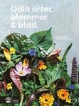Odla örter, blommor & blad