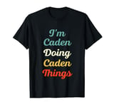 I'M Caden Doing Caden Things Personalized Fun Name Caden T-Shirt