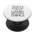C'est ce que je fais, je joue à des jeux et je sais des choses ! Funny Gamer PopSockets PopGrip Interchangeable
