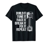 Funny Build It Break It Race Fix Cadeau pour homme et femme T-Shirt