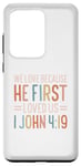 Galaxy S20 Ultra We Love Because He First Loved Us Case