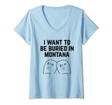 Womens I Want to be Buried in Montana V-Neck T-Shirt