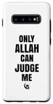 Coque pour Galaxy S10+ Only Allah Can Judge Me Islam Nation musulmane Cadeau Ramadan