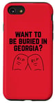 iPhone SE (2020) / 7 / 8 Want to Be Buried in Georgia? Adult Novelty Gifts Case