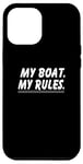 iPhone 12 Pro Max Boat Owner Funny - My Boat My Rules Case