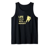 Life Is Better With Hockey Tank Top