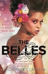 Dhonielle Clayton - The Belles Discover your new dark fantasy obsession from the bestselling author of Netflix sensation Tiny Pretty Things Bok