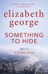 Elizabeth George - Something to Hide An Inspector Lynley Novel: 21 Bok