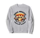 Pizza Weights & Protein Shakes Workout Funny Gym Quotes Gym Sweatshirt