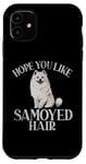 iPhone 11 Hope you like Samoyed Hair Samoyed Case