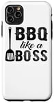 Coque pour iPhone 11 Pro Max BBQ Like A Boss - Funny Barbeque Lover