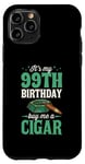 Coque pour iPhone 11 Pro Fête d'anniversaire sur le thème « It's My 99th Birthday Buy Me A Cigar »