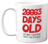 73rd Birthday Mug Gift for Men Women Him Her - 26663 Days Old - Funny Adult Seventy-Three Seventy-Third Happy Birthday Present for Dad Mum Grandma Nan Grandad Uncle, 11oz Ceramic Dishwasher Safe Mugs
