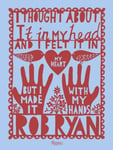 Rob Ryan - I Thought About It in My Head and Felt Heart but Made with Hands Bok