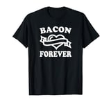 Bacon Forever I Love Bacon T-Shirt
