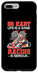iPhone 7 Plus/8 Plus Funny Go Kart Life Is A Game Racing Is Serious Quote Karting Case