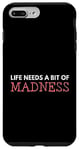 Coque pour iPhone 7 Plus/8 Plus La vie a besoin d'un peu de folie