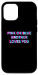 Coque pour iPhone 13 Pink Or Blue Brother Loves You Gender Reveal Baby