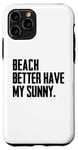 Coque pour iPhone 11 Pro Summer Funny - Beach Better Have My Sunny